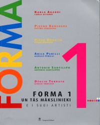 Forma 1 e i Suoi Artisti. Carla Accardi, Pietro Consagra, Piero Dorazio, Achille Perilli, Antonio Sanfilippo, Giulio Turcato. Ediz. Italiana e Lettone