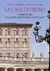 La Casa di Pietro. Ambienti del Palazzo Apostolico Vaticano