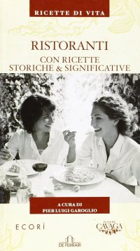 Ristoranti. Con ricette storiche & significative