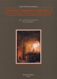 Studi sul Settecento Romano. Architetti e ingegneri a confronto. 1. L'immagine di Roma fra Clemente XIII e Pio VII