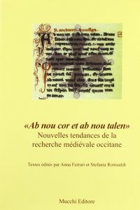 Ab nou cor et ab nou talen. Nouvelles tendances de la recherche médiévale occitane. Atti AIEO (L'Aquila, 5-7 luglio 2001)