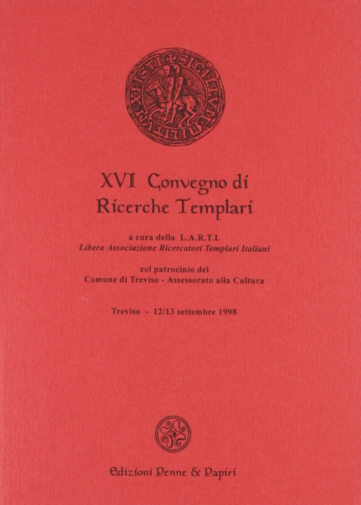 Atti del 16º Convegno di ricerche templari Atti del 16º Convegno di ricerche templari