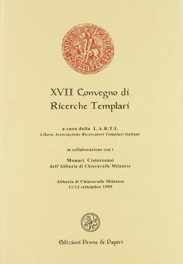 Atti del 17º Convegno di ricerche templari Atti del 17º Convegno di ricerche templari