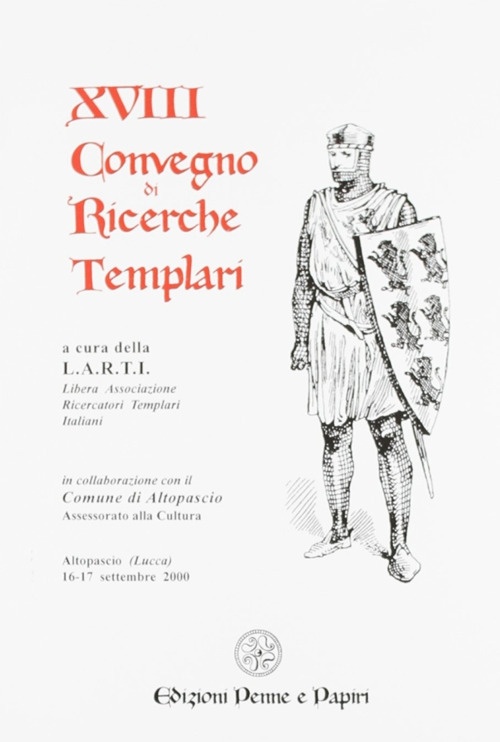 Atti del 18º Convegno di ricerche templari Atti del 18º Convegno di ricerche templari