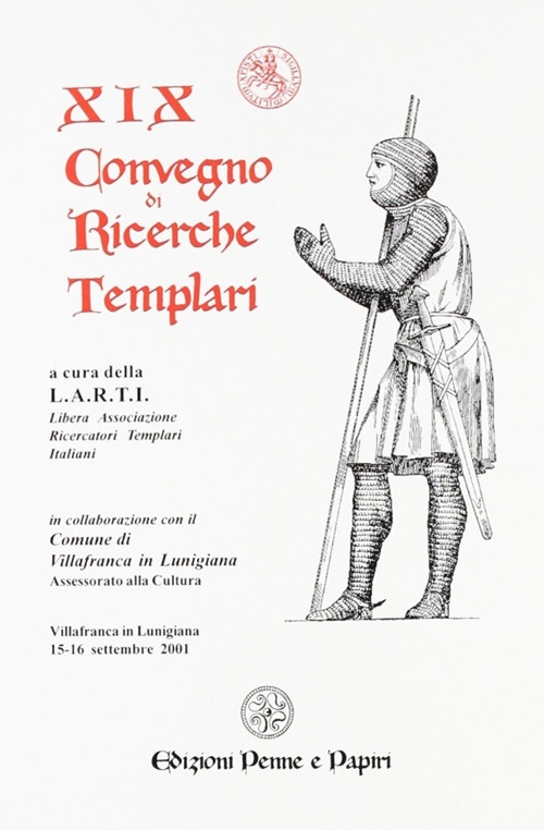 Atti del 19° Convegno di ricerche templari Atti del 19° Convegno di ricerche templari