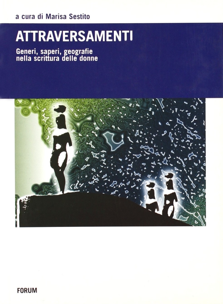 Attraversamenti. Generi, saperi, geografie nella scrittura delle donne Attraversamenti. Generi, saperi, geografie nella scrittura delle donne
