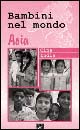 Bambini nel mondo. Cina, India, Asia. Con videocassetta Bambini nel mondo. Cina, India, Asia. Con videocassetta