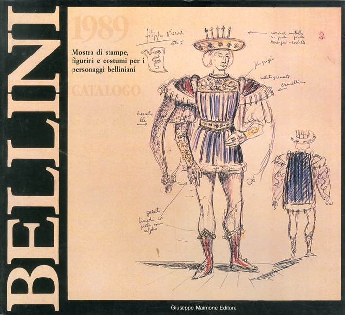 Bellini 1989. Mostra di stampe, figurini e costumi per i personaggi belliniani Bellini 1989. Mostra di stampe, figurini e costumi per i personaggi belliniani