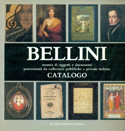 Bellini. Mostra di oggetti e documenti provenienti da collezioni pubbliche e private italiane Bellini. Mostra di oggetti e documenti provenienti da collezioni pubbliche e private italiane