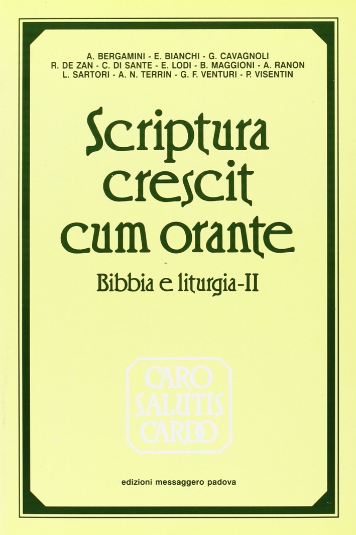 Bibbia e Liturgia. Vol. 2: Scriptura Crescit Cum Orante... Bibbia e Liturgia. Vol. 2: Scriptura Crescit Cum Orante...