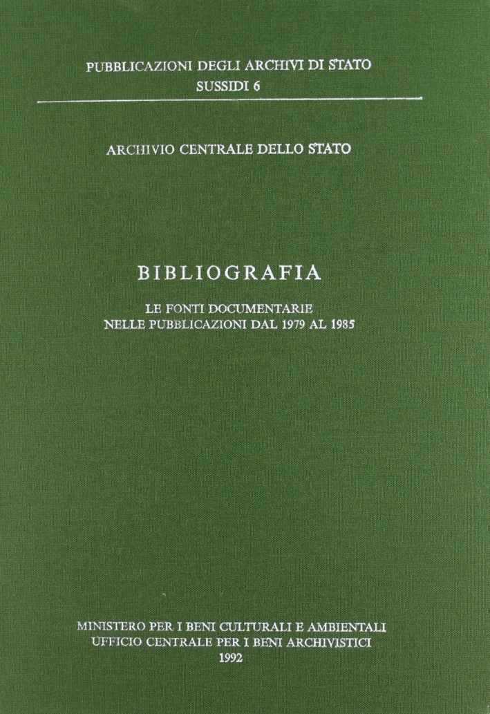 Bibliografia. Le fonti documentarie nelle pubblicazioni dal 1979 al 1985 Bibliografia. Le fonti documentarie nelle pubblicazioni dal 1979 al 1985