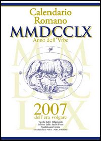 Calendario romano MMDCCLX anno dell'Urbe, 2007 dell'era volgare Calendario romano MMDCCLX anno dell'Urbe, 2007 dell'era volgare