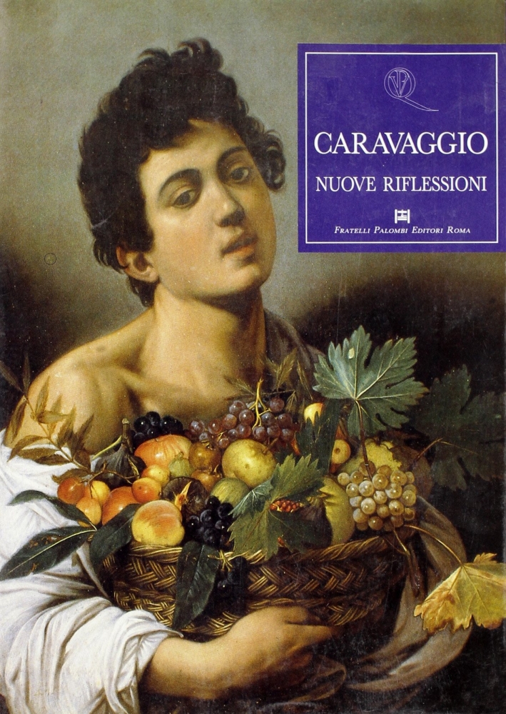 Caravaggio. Nuove riflessioni Caravaggio. Nuove riflessioni