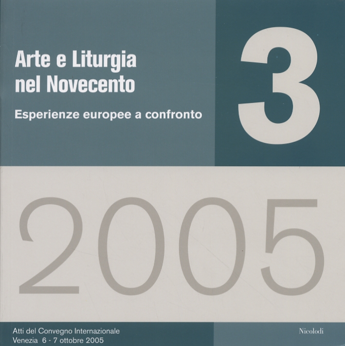 Arte e Liturgia nel Novecento. Esperienze europee a confronto Arte e Liturgia nel Novecento. Esperienze europee a confronto