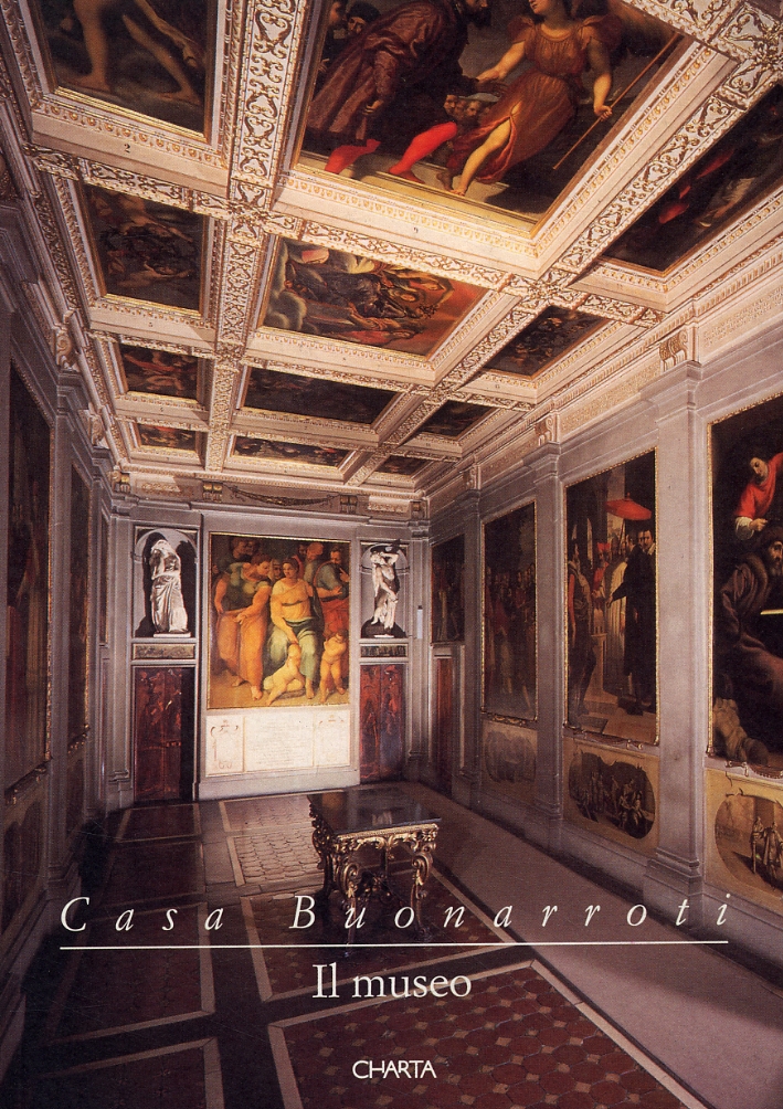 Casa Buonarroti. Il museo Casa Buonarroti. Il museo