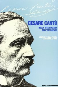 Cesare Cantù. Nella vita italiana dell'Ottocento