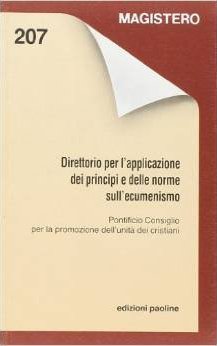 Direttorio per l'applicazione dei principi e delle norme sull'ecumenismo Direttorio per l'applicazione dei principi e delle norme sull'ecumenismo