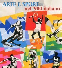 Arte e sport nel '900 italiano