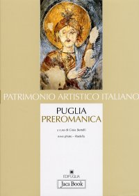 Puglia preromanica. Dal V secolo agli inizi dell'XI