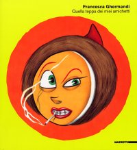 Francesca Ghermandi. Quella teppa dei miei amichetti