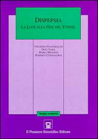 Dispepsia. La luce alla fine del tunnel Dispepsia. La luce alla fine del tunnel