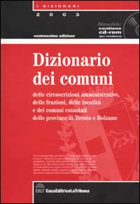 Dizionario dei comuni delle circoscrizioni amministrative delle frazioni e delle località. Con CD-ROM Dizionario dei comuni delle circoscrizioni amministrative delle frazioni e delle località. Con CD-ROM
