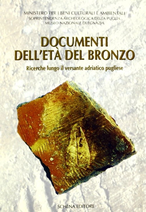 Documenti dell'età del bronzo. Ricerche lungo il versante adriatico pugliese Documenti dell'età del bronzo. Ricerche lungo il versante adriatico pugliese
