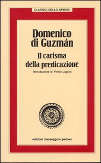 Domenico di Guzman. Il carisma della predicazione Domenico di Guzman. Il carisma della predicazione