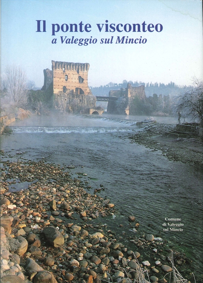 Il Ponte Visconteo a Valeggio sul Mincio Il Ponte Visconteo a Valeggio sul Mincio
