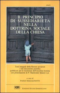 Il principio di sussidiarietà nella dottrina sociale della Chiesa dalla Rerum novarum alla Centesimus annus Il principio di sussidiarietà nella dottrina sociale della Chiesa dalla Rerum novarum alla Centesimus annus