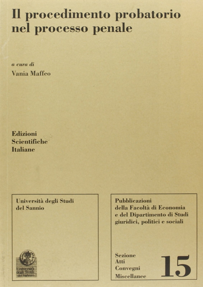 Il procedimento probatorio nel processo penale. Atti del Convegno Il procedimento probatorio nel processo penale. Atti del Convegno