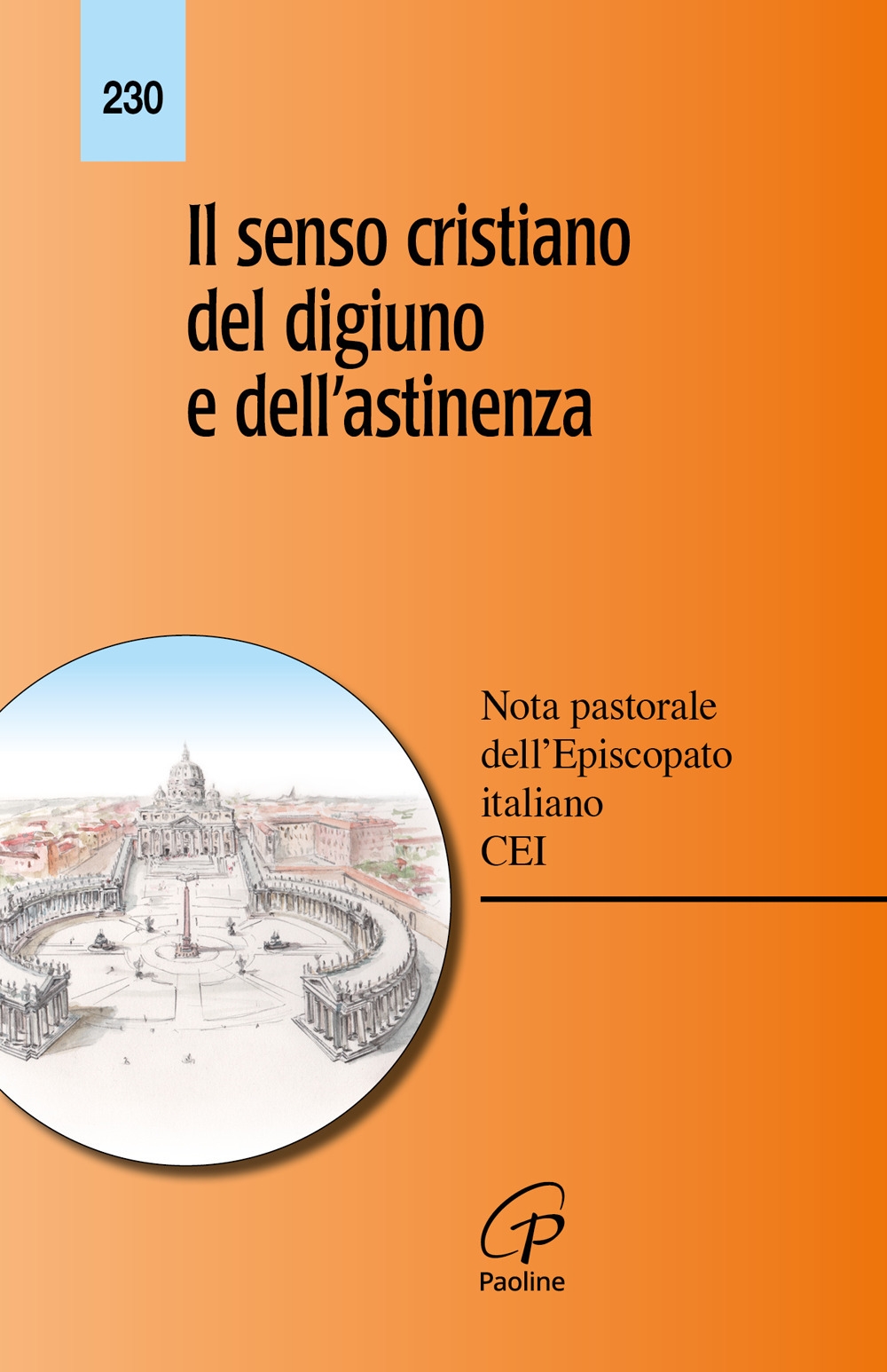 Il senso cristiano del digiuno e dell'astinenza. Nota pastorale dell'episcopato italiano Il senso cristiano del digiuno e dell'astinenza. Nota pastorale dell'episcopato italiano