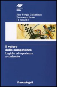 Il valore della competenza. Logiche ed esperienze a confronto Il valore della competenza. Logiche ed esperienze a confronto