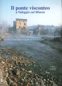 Il Ponte Visconteo a Valeggio sul Mincio