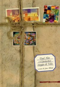 Paul Klee e il fantastico viaggio di Felix
