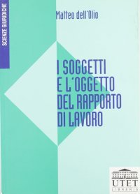I soggetti e l'oggetto del rapporto di lavoro