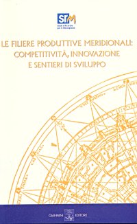 Le Filiere Produttive Meridionali. Competitività, Innovazione e Sentieri di Sviluppo. con CD-ROM