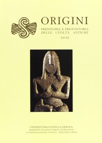 Origini. Rivista di preistoria e protostoria delle civiltà antiche. Vol. 28