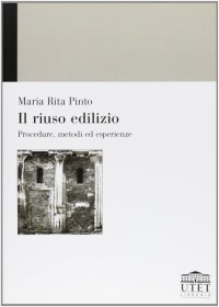 Il riuso edilizio. Procedure, metodi ed esperienze