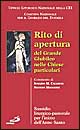 Rito di apertura del grande giubileo nelle Chiese particolari. Sussidio liturgico-pastorale per l'inizio dell'anno santo Rito di apertura del grande giubileo nelle Chiese particolari. Sussidio liturgico-pastorale per l'inizio dell'anno santo