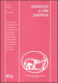 Rivista di psicologia analitica. Nuova serie (2006). Vol. 21: Passione e vita psichica... Rivista di psicologia analitica. Nuova serie (2006). Vol. 21: Passione e vita psichica...