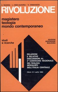 Rivoluzione. Magistero, teologia e mondo contemporaneo Rivoluzione. Magistero, teologia e mondo contemporaneo