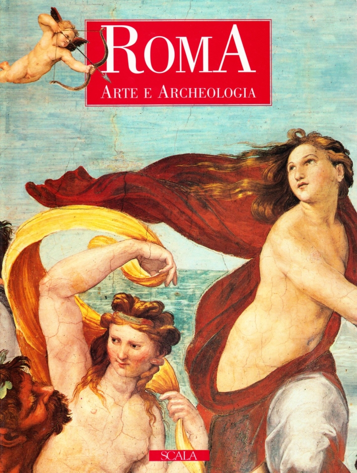 Roma. Archeologia e arte Roma. Archeologia e arte