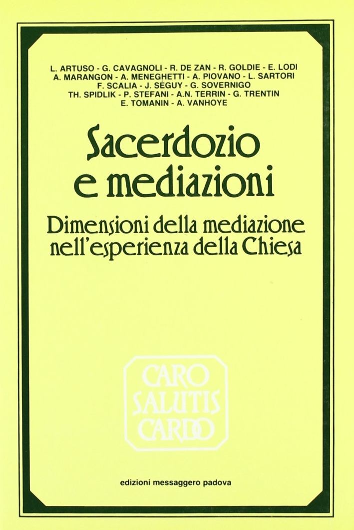 Sacerdozio e mediazioni. Dimensioni della mediazione nell'esperienza della Chiesa Sacerdozio e mediazioni. Dimensioni della mediazione nell'esperienza della Chiesa