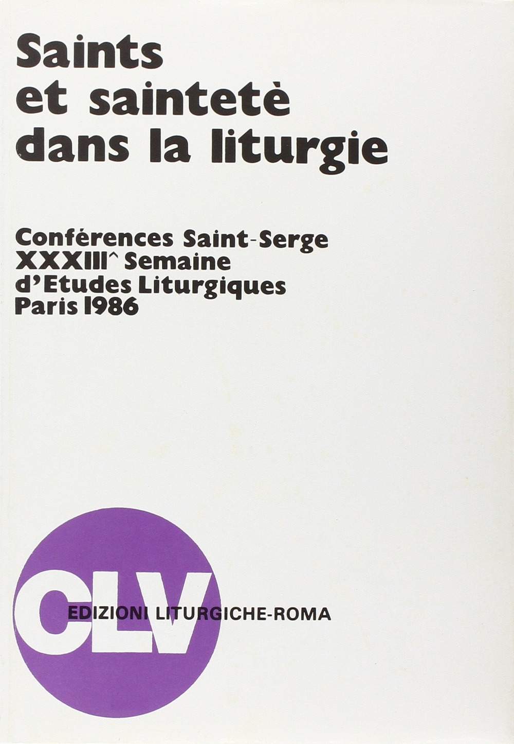Saints et sainteté dans la liturgie (Parigi, 1986) Saints et sainteté dans la liturgie (Parigi, 1986)