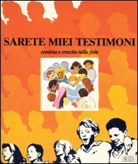 Sarete miei testimoni. Guida per i catechisti Sarete miei testimoni. Guida per i catechisti