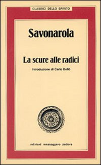 Savonarola. La Scure alle Radici Savonarola. La Scure alle Radici