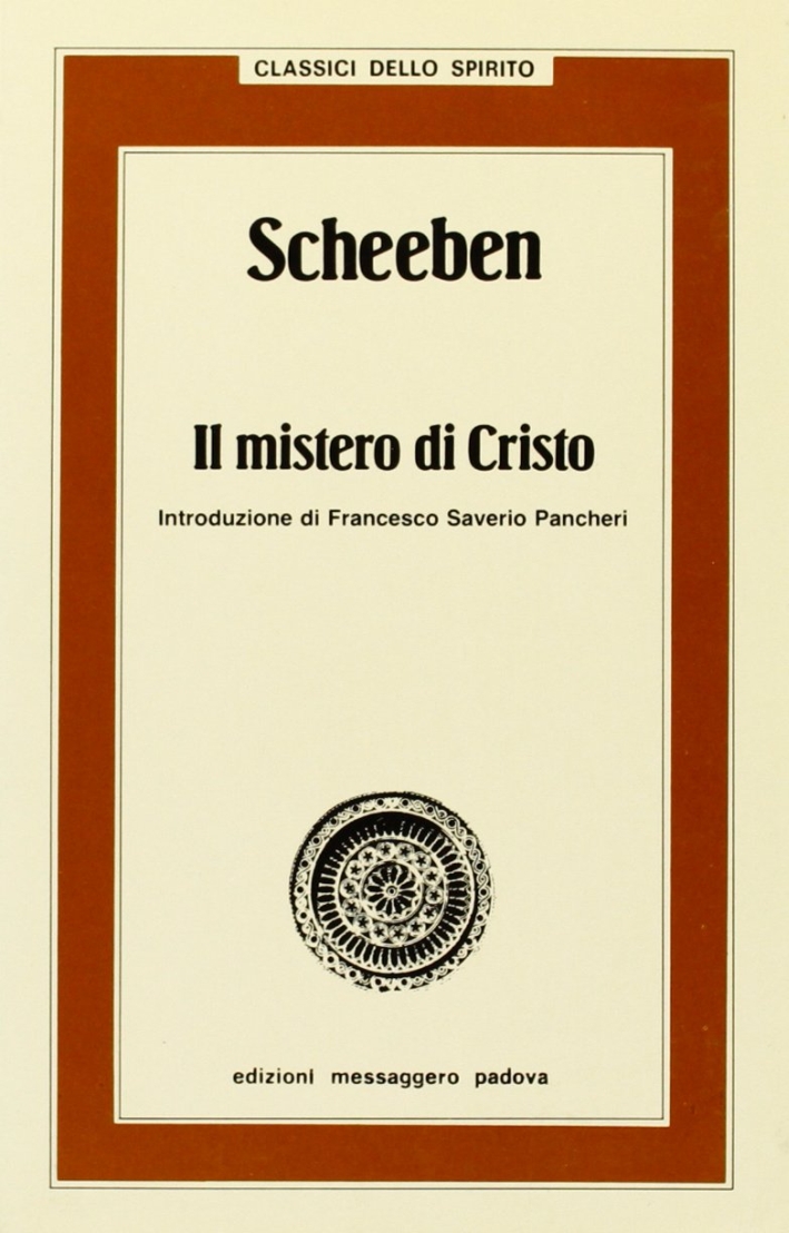 Scheeben. Il mistero di Cristo Scheeben. Il mistero di Cristo