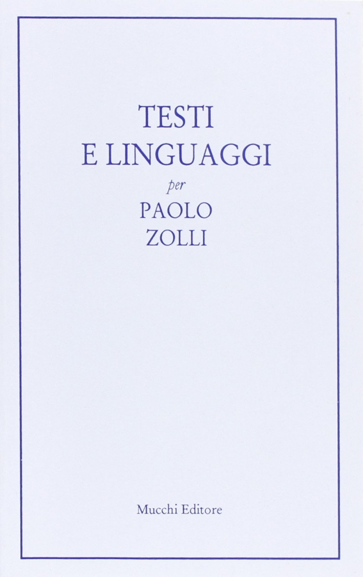 Testi e linguaggi per Paolo Zolli. Testi e linguaggi per Paolo Zolli.