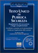 Testo Unico di pubblica sicurezza. Regolamento di esecuzione e leggi complementari. Con CD-ROM Testo Unico di pubblica sicurezza. Regolamento di esecuzione e leggi complementari. Con CD-ROM